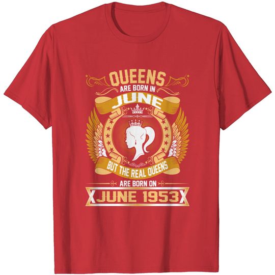The Real Queens Are Born On June 1953 T Shirt