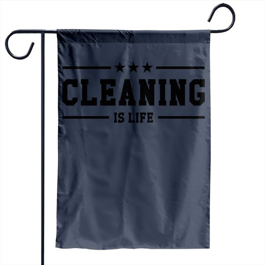 Cleaning Is Life Garden Flag