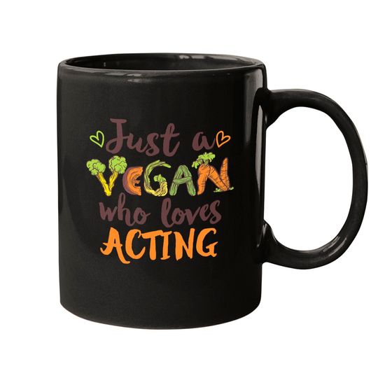 Acting Just a Vegan who loves Acting Gift Mugs