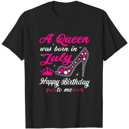 A Queen Was Born In July Birthday Shirts For Women T-Shirt
