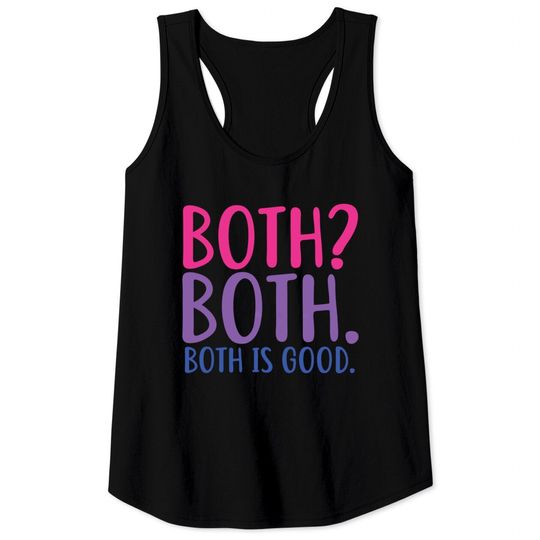 Both? Both. Both Is Good Funny Bisexual Pride Tank Top