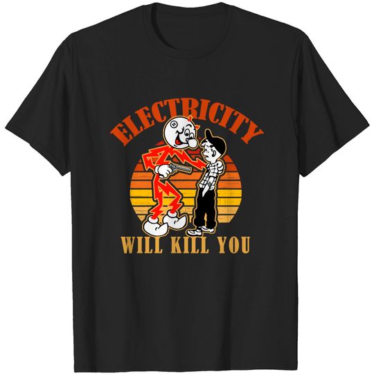 Electricity Will Kill You Retro - Electricity Will Kill You - T-Shirt