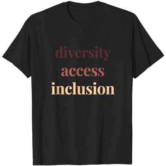 Diversity Access Inclusion Political Protest Rally Activist T-Shirt