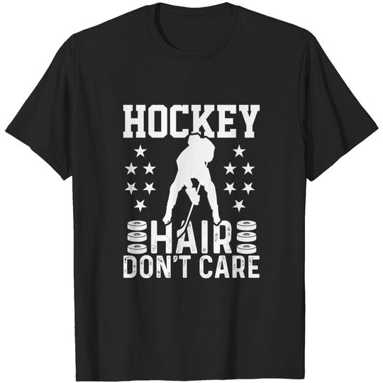 Hockey Hair Don't Care Ice Hockey Player T-Shirt