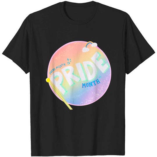 Every Month Is Pride Month - Pride - T-Shirt