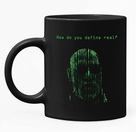 The Matrix How Do You Define Real Mug 11oz