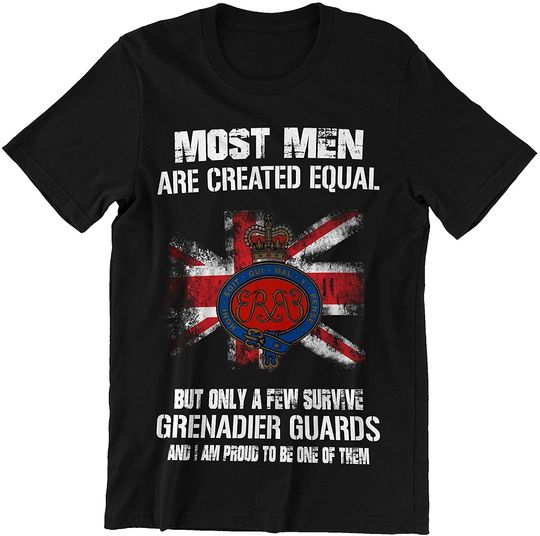 Grenadier Guards Most Men are Created Equal But A Few Survive Grenadier Guards T-Shirt