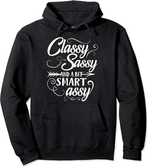 Classy Sassy And A Bit Smart Assy Sarcastic Hoodie