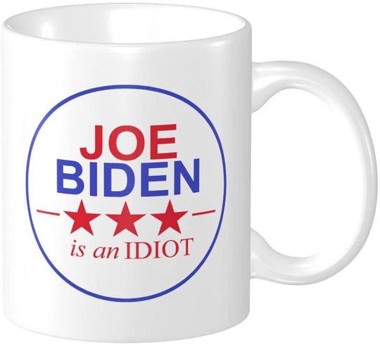 Joe Biden is an Idiot Coffee Mug Cool Cups