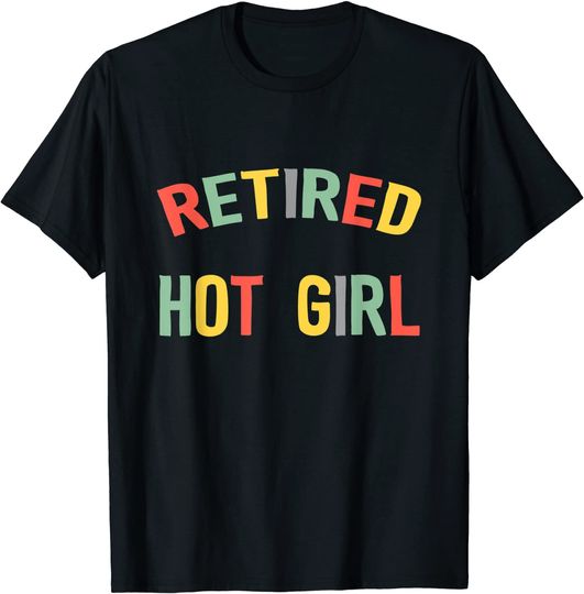 Retired Hot Girl T-Shirt Colorful