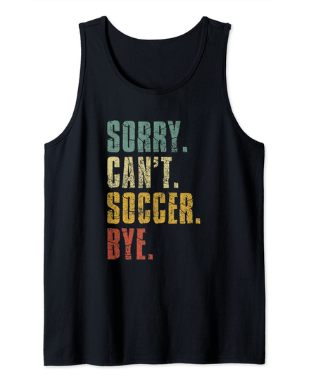 Sorry Can't Soccer Bye Vintage Retro Distressed Tank Top