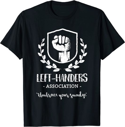 Left-Handers Association Embrace Your Smudge T Shirt