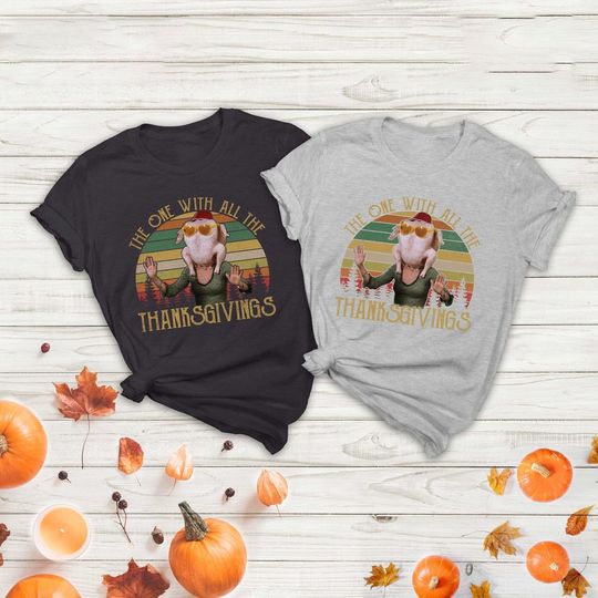 The One With All The Thanksgiving Turkey T-shirt