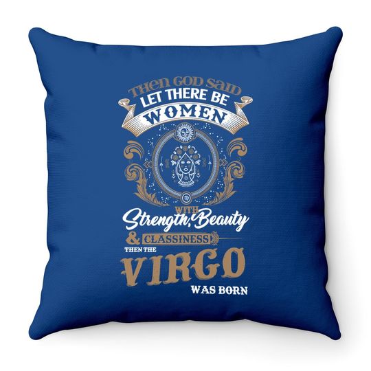 Virgo Strength Beauty Classiness Virgo Are Born Throw Pillow