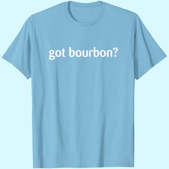 Men's Got Bourbon T-Shirt