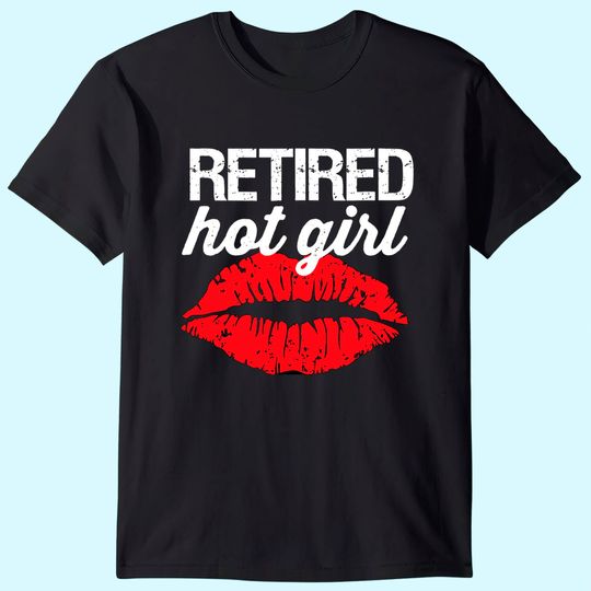 Retired Hot Girl Lips T-Shirt