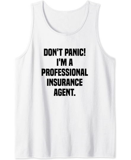 Don't Panic I'm A Professional Insurance Agent Tank Top