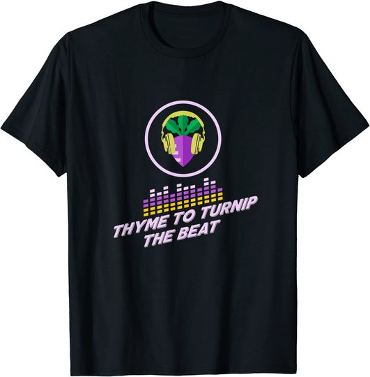 Thyme To Turnip The Beat Pun Music Lover Gifts T-Shirt