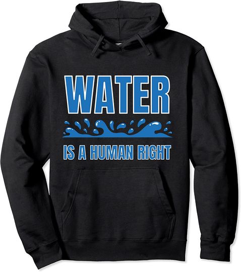 Water is a human right Pullover Hoodie