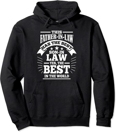 This father-in-law has the best son-in-law Family Pullover Hoodie