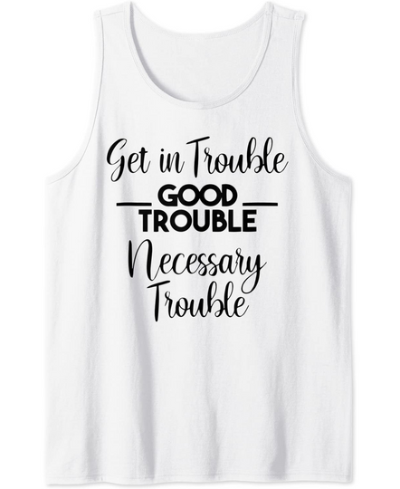 Get in Good and Necessary Trouble Tank Top