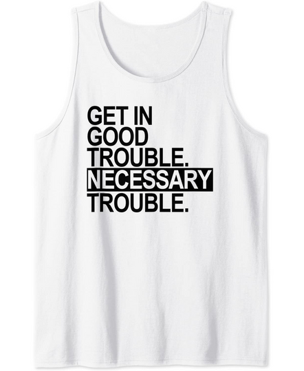 John Lewis Get in Good Necessary Trouble Tank Top