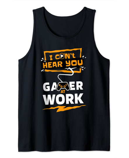 Gaming  GAMER AT WORK Do Not Disturb. I Can’t Hear You Tank Top
