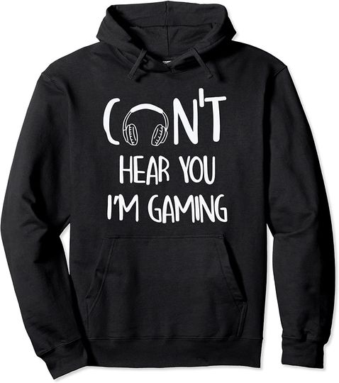 Sorry I Can't Hear You I'm Gaming Funny Gamer Gaming Pullover Hoodie