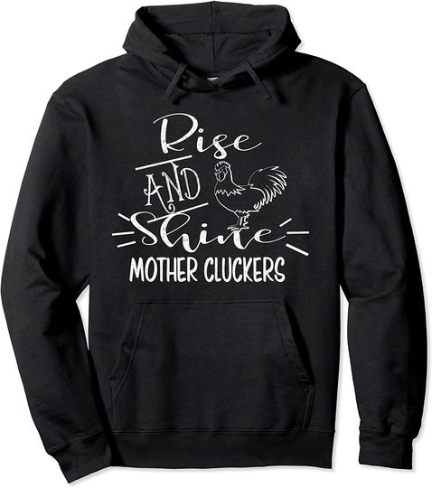 Funny Chicken Hoodie Rise And Shine Mother Cluckers