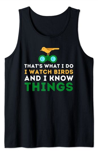 That's What I Do I Watch Birds And I Know Things Tank Top