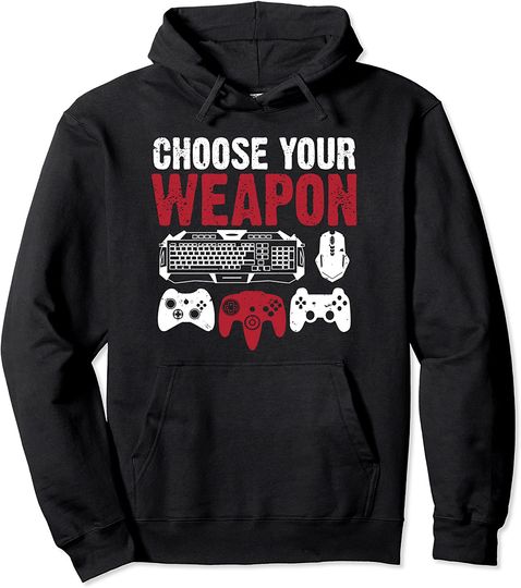 Gamer Hoodie Choose Your Weapon Gaming Lovers Pullover Hoodie