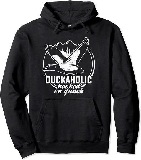 Duck Hunting Duckaholic Hooked On Quack Funny Duck Hunter Pullover Hoodie