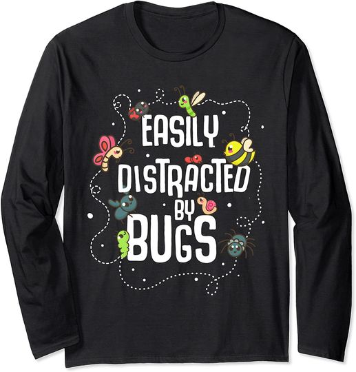 Funny Bug Insects Easily Distracted By Bugs Science Gift Long Sleeve T-Shirt