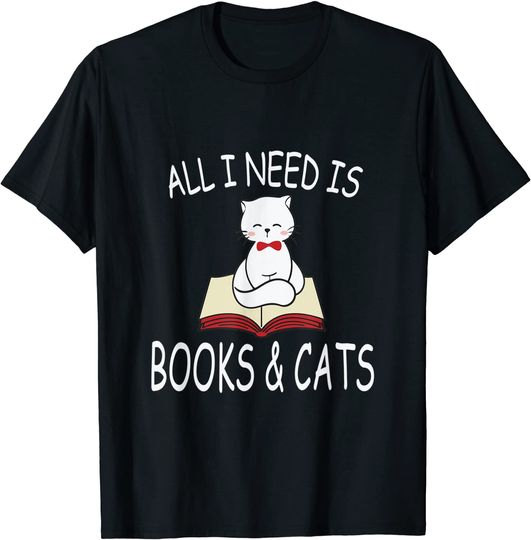 Cat Books Idea All I Need Is Books And Cats T-Shirt