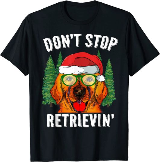 Santa Golden Retriever Christmas Don't Stop Retrievin T-Shirt
