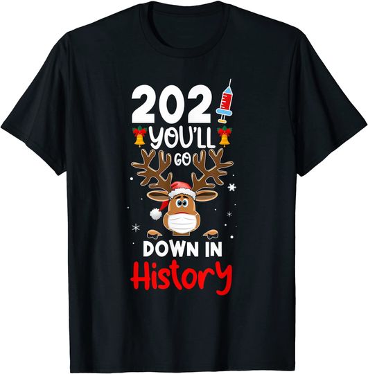 Christmas Vaccinted 2021 You'll Go Down in History T-Shirt
