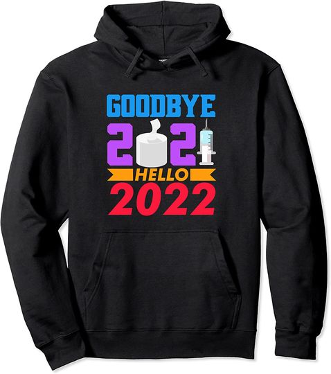 Goodbye 2021 Hello 2022 New Year's Day 2022 Pullover Hoodie