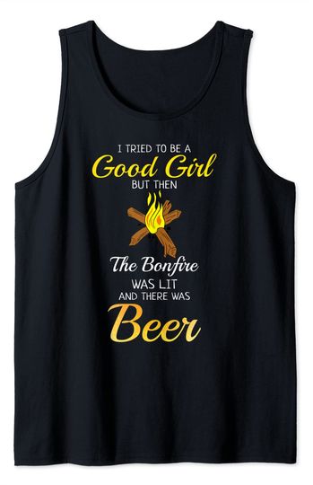 I Tried To Be A Good Girl But Then The Bonfire Was Lit Beer Tank Top