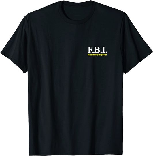 Female Body Inspector T-shirt FBI Fun