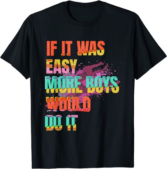 If It Was Easy More Would Do It Gymnastics T-Shirt