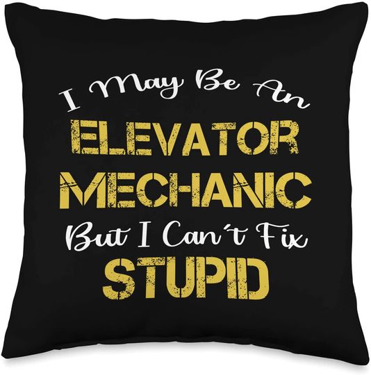 Elevator Mechanic Maintenance Gifts by Jobingo Funny Elevator Mechanic Technician Can't Fix Stupid Gift Throw Pillow