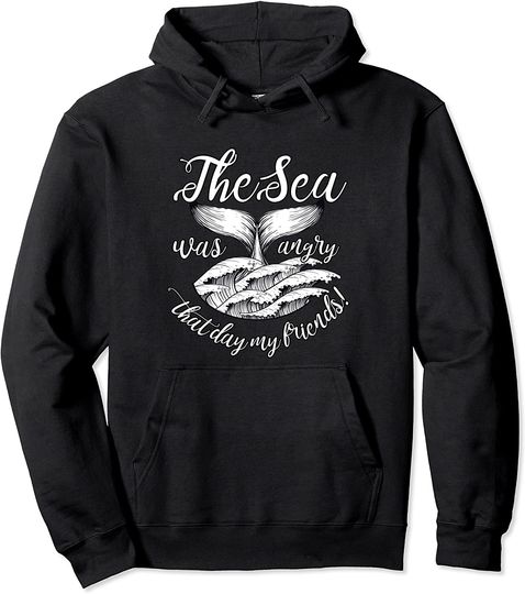 The Sea Was Angry That Day My Friends! Pullover Hoodie