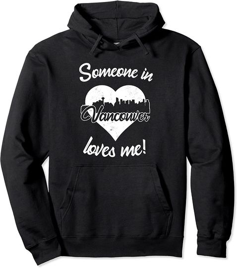 Someone In Vancouver British Columbia Loves Me Heart Skyline Pullover Hoodie