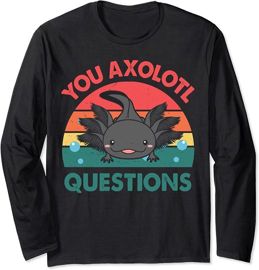 You Axolotl Questions Shirt Kid Vintage Retro Cute Axolotl Long Sleeve