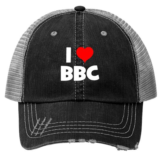 Bbc Trucker Hats I Love BBC