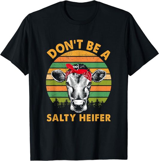 Don't Be A Salty Heifer t shirt cows lover gift vintage farm