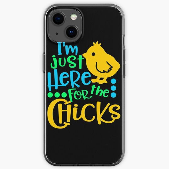 I'M JUST HERE FOR THE CHICKS T-SHIRT | Perfect Gift|ballet gift iPhone Case