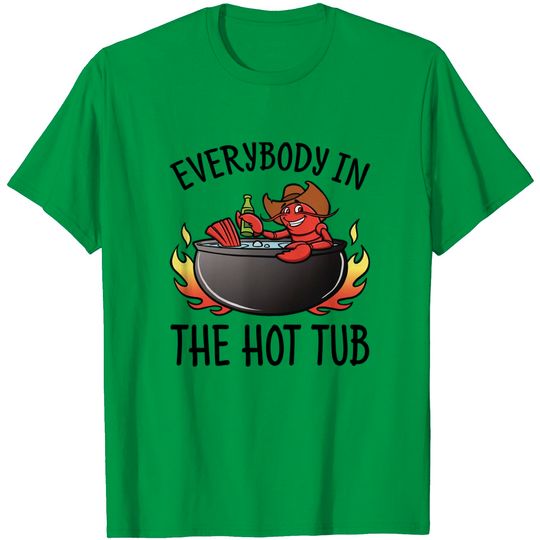 Everybody In The Hot Tub T-Shirt Crawfish