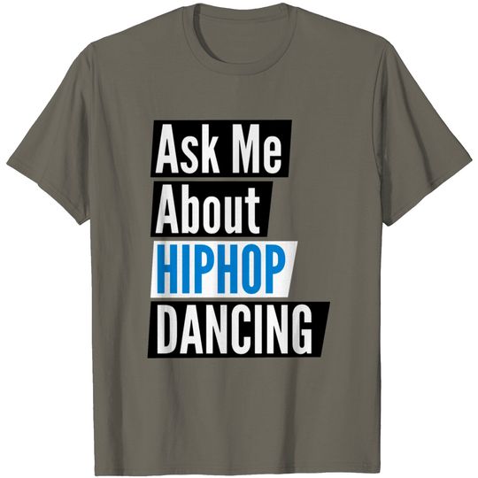 Ask Me About Hip-hop Dancing T Shirt