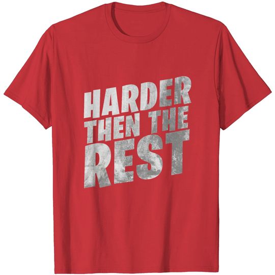 Harder Then The Rest Hardstyle Rawstyle Gift Music T Shirt